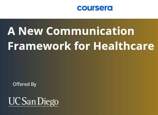 Coursera course: A New Communication Framework for Healthcare, Offered by UC San Diego